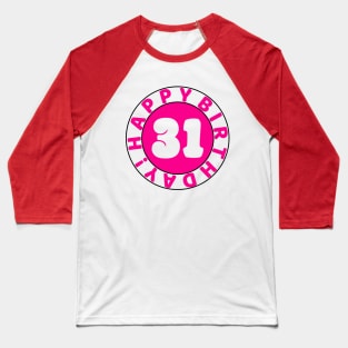 Happy 31st Birthday Baseball T-Shirt